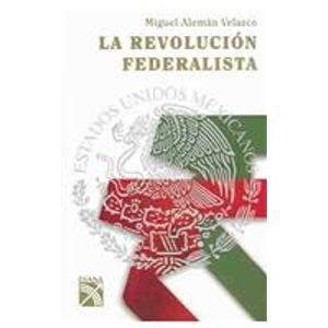 Imagen de archivo de La revolucion federalista / The Federalist Revolution (Spanish Edition) a la venta por HPB-Red