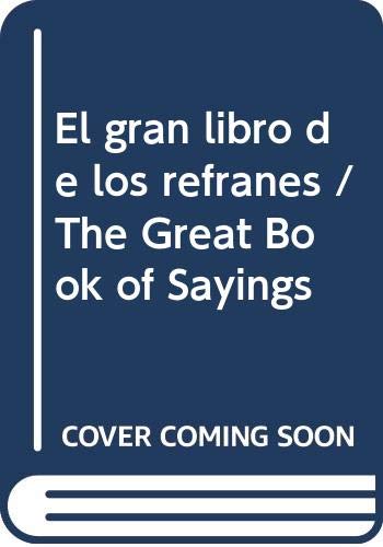 Imagen de archivo de El gran libro de los refranes / The Great Book of Sayings (Spanish Edition) a la venta por literal books