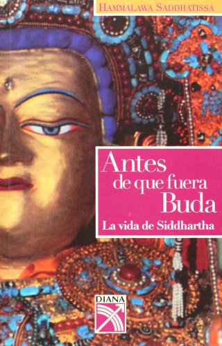 Stock image for Antes De Que Fuera Buda : La vida de Siddhartha / Before He Was Buddha: The Life of Siddhartha: The Life of Siddhartha (Spanish Edition) for sale by Zubal-Books, Since 1961