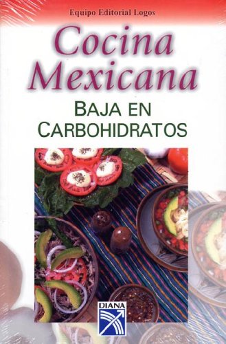 Imagen de archivo de Cocina Mexicana Baja En Carbohidratos a la venta por ThriftBooks-Dallas