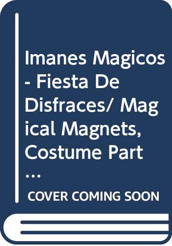 Imanes Magicos - Fiesta De Disfraces/ Magical Magnets, Costume Party (Spanish Edition) (9789681339678) by Editorial Libsa S. A.