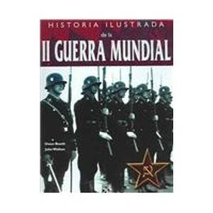 Historia ilustrada de la II Guerra Mundial / The Illustrated History of World War II (Spanish Edition) (9789681340032) by Booth, Owen