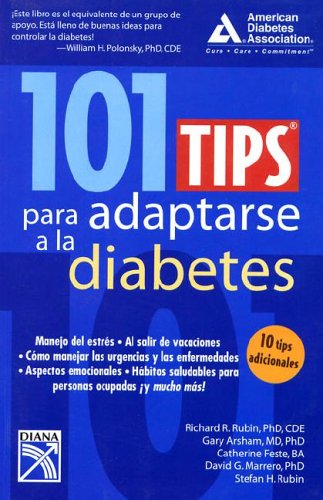 101 tips para adaptarse a la diabetes / 101 Tips to Fit Diabetes (Spanish Edition) (9789681340117) by Rubin, Richard R.; Arsham, Gary; Feste, Catherine; Marrero, David G., Ph.D.; Rubin, Stefan H.