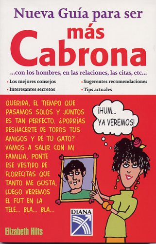 9789681340346: nueva guia para ser mas cabrona/ New Guide to be more Bitchy: Con Los Hombres, En Las Relacionies, Las Citas, Etc...