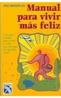 Manual Para Vivir Mas Feliz / Handbook to a Happier Life (Spanish Edition) (9789681340735) by Donovan, Jim