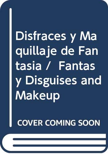 Imagen de archivo de Disfraces y Maquillaje de Fantasia / Fantasy Disguises and Makeup (Spanish Edition) a la venta por Better World Books: West