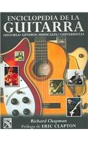 Enciclopedia de la Guitarra / Guitar: Music - History - Players: Historia Generos Musicales Guitarristas / History Musical Genres Guitarrists (Spanish Edition) (9789681341626) by Chapman, Richard