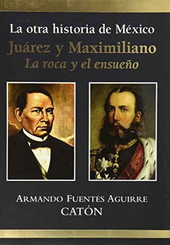 9789681342661: La otra historia de Mexico Juarez y Maximiliano/ The Other History of Mexico Juarez and Maximiliano: La roca y el ensueno