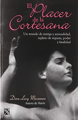 9789681342760: El placer de la cortesana/ The pleasure of the courtesan: Un Mundo De Intriga Y Sensualidad, Repleto De Riqueza, Poder Y Fatalidad (Spanish Edition)