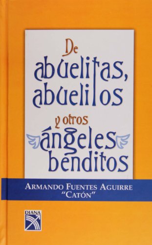 9789681343019: De abuelitas, abuelitos y otros angeles benditos/ About Grannies, Granddaddies and Other Holy Angels