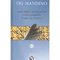 Los diez antiguos pergaminos para el exito / the Ten Ancient Scrolls for Success (Spanish Edition) (9789681343361) by Mandino, Og