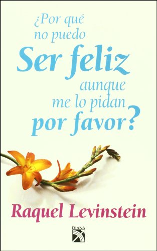 9789681343477: Por que no puedo ser feliz aunque me lo pidan (Spanish Edition)