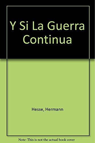 Y Si La Guerra Continua (Spanish Edition) (9789681500184) by Hesse, Hermann