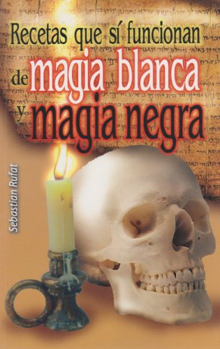 9789681500269: Recetas que si funcionan de magia blanca y magia negra (Spanish Edition) by Sebastian Rufat (2006-12-01)