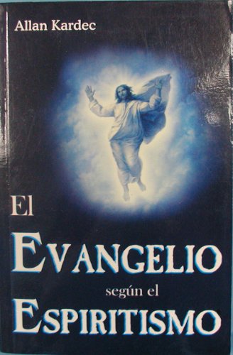 El Evangelio Segun El Espiritismo (Spanish Edition) (9789681501365) by Kardec, Allan