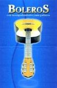 Stock image for Boleros Con Acompanamiento Para Guitarra/bolero Song Book (Spanish Edition) for sale by GF Books, Inc.