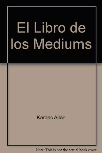 Imagen de archivo de El Libro de los Mediums (Spanish Edition) a la venta por ThriftBooks-Dallas