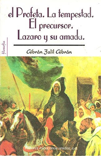 EL PROFETA * LA TEMPESTAD * EL PRECURSOR * LAZARO Y SU AMADA [Paperback] K. Gibran (9789681506223) by GibrÃ¡n Jalil GibrÃ¡n