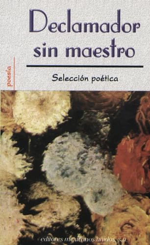 Stock image for Declamador Sin Maestro (Coleccion Poesia) (Spanish Edition) for sale by HPB-Ruby