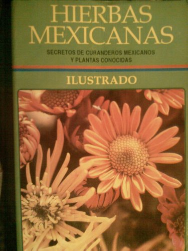 9789681507800: Hierbas Mexicanas (Secretos de Curanderos Mexicanos y Plantas Conocidas)