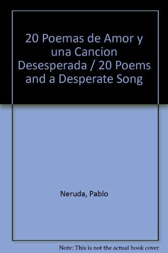 Imagen de archivo de 20 Poemas de Amor y una Cancion Desesperada = 20 Poems and a Desperate Song a la venta por ThriftBooks-Dallas