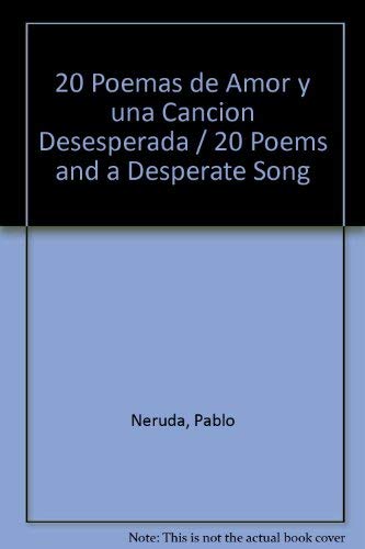Stock image for 20 Poemas De Amor Y Una Cancion Desesperada / 20 Poems And A Desperate Song (Spanish Edition) for sale by Ergodebooks