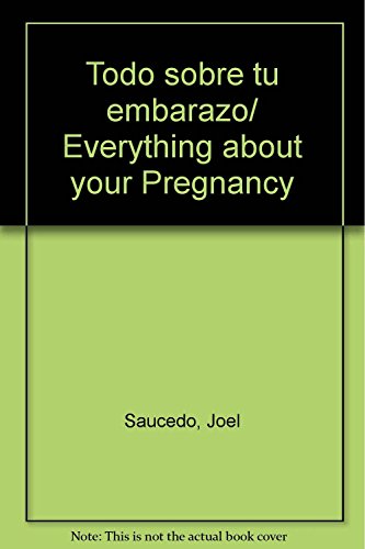 Imagen de archivo de Todo sobre tu embarazo/ Everything about your Pregnancy (Spanish Edition) a la venta por -OnTimeBooks-