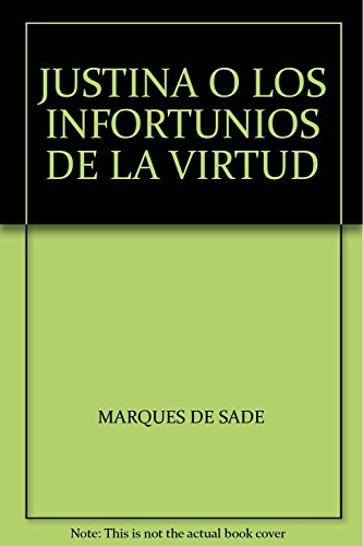 Imagen de archivo de JUSTINA O LOS INFORTUNIOS DE LA VIRTUD [Paperback] by MARQUES DE SADE a la venta por Iridium_Books