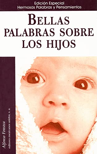 Stock image for Bellas Palabras Sobre los Hijos: Hermosas Palabras y Pensamientos (Spanish Edition) for sale by Bookmonger.Ltd