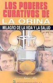 9789681522551: Los poderes curativos de la orina/ Healing Powers of Urine: Milagro de la vida y salud/ Miracle of Life and Health (Saber Mas/ Know More)