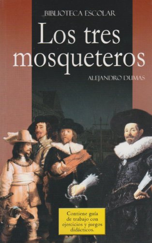 Stock image for Los tres mosqueteros- Biblioteca Escolar (Spanish Edition) [Paperback] by Dum. for sale by Iridium_Books