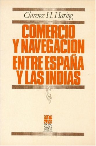 9789681601027: Comercio y navegacion entre Espana y las Indias en la epoca de los Habsburgos/ Commerce and Navigation Between Spain and the Indians of the Era of Habsburg