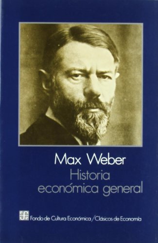 Historia econÃ³mica general (Spanish Edition) (9789681602086) by Weber Max