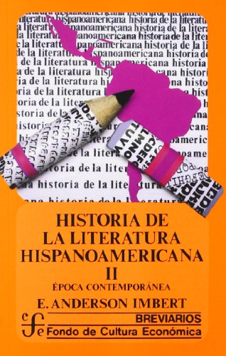 Historia de la Literatura Hispanoamericana II: Epoca contemporanea (9789681602635) by Anderson Imbert, Enrique; Imbert, Enrique Anderson