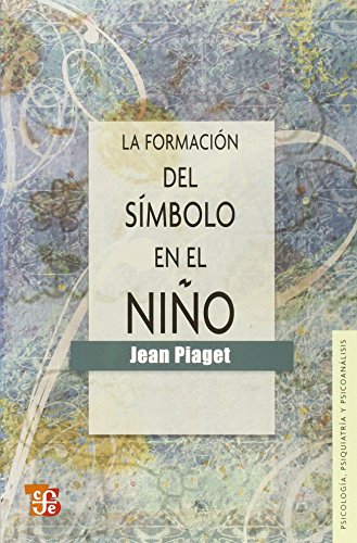 9789681602703: La formacin del smbolo en el nio : imitacin, juego y sueo. Imagen y representacin (Spanish Edition)