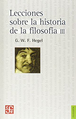 Lecciones sobre la historia de la filosofia, III/ Lessons ove the History of Philosophy, III (Spanish Edition) (9789681603076) by Hegel, Georg Wilhelm Friedrich