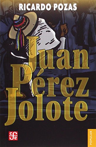 Stock image for Juan P?rez Jolote: Biografia de un Tzotzil (Coleccion Popular, 4) (Spanish Edition) for sale by Front Cover Books