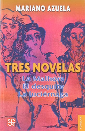 Beispielbild fr 3 Novelas De Mariano Azuela: LA Malhora, Eldesquite, LA Luciernaga zum Verkauf von NUEVA ESPANA BOOKS