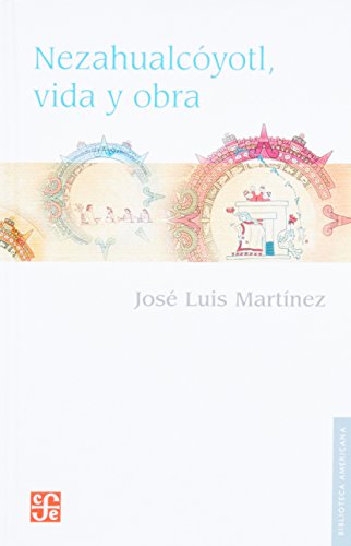 Stock image for Nezahualc?yotl : vida y obra (Spanish Edition) for sale by Front Cover Books