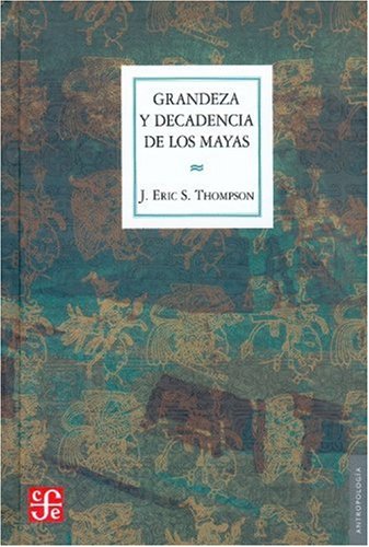 9789681605353: Grandeza y decadencia de los mayas