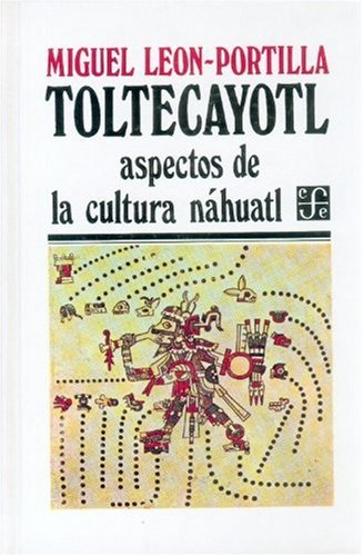 Stock image for Toltecáyotl : aspectos de la cultura náhuatl (Spanish Edition) for sale by GoldBooks