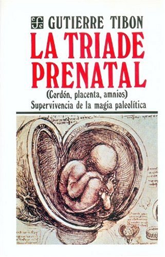 Beispielbild fr La triade prenatal. (Cordn, placenta, amnios) zum Verkauf von Librera Juan Rulfo -FCE Madrid