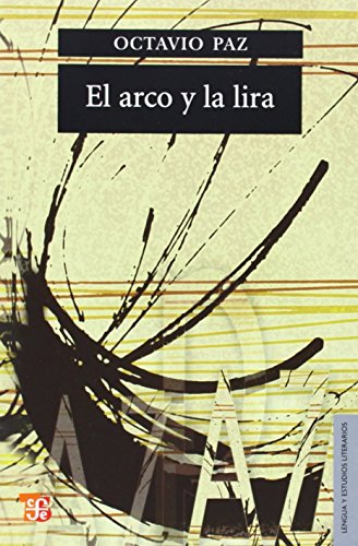 El arco y la lira. El poema, la revelaciÃ³n poÃ©tica, poesÃ­a e historia (Spanish Edition) (9789681607821) by Paz Octavio