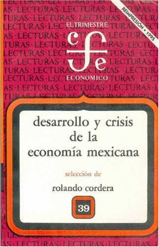 Imagen de archivo de Lecturas 39: Desarrollo y Crisis De La Economia mexicana--Ensayos De Interpretacion Historica a la venta por Sessions Book Sales