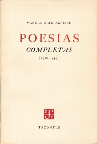 9789681608071: Poesias completas 1926-1959/ Complete Poetry: Facsimilar De La Primera Edicion De 1960, Precidido Del Ensayo De Luis Cernuda, Manuel Altolaguirre