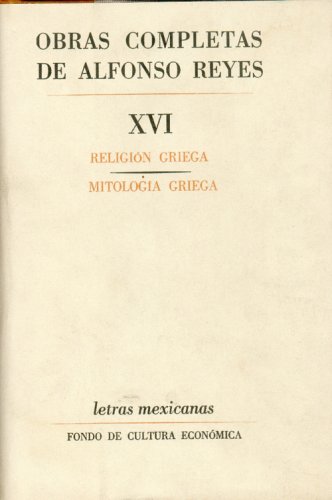 Stock image for Obras completas, XVI : Religion griega, Mitologia griega (Letras Mexicanas) (. for sale by Iridium_Books