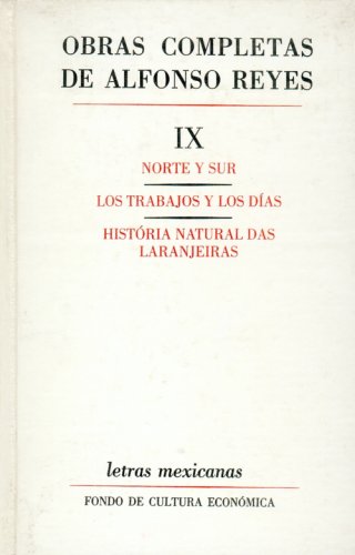 9789681608620: Obras Completas, IX: Norte y Sur, Los Trabajos y Los Dias, Historia Natural Das Laranjeiras