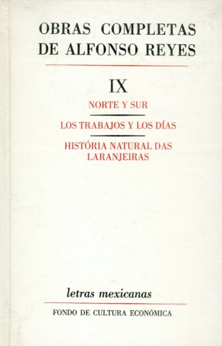 9789681608620: Obras completas, IX : Norte y Sur, Los trabajos y los dias, Historia natural das Laranjeiras (Spanish Edition)