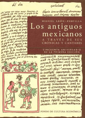 Stock image for Los Antiguos Mexicanos a Traves de sus Cronicas y Cantares (Spanish Edition) for sale by Sequitur Books