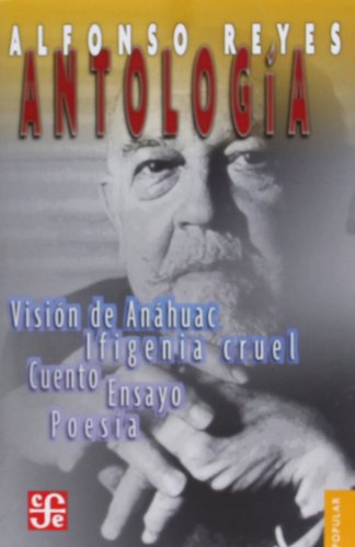 9789681609832: Antologia vision de Anahuac ifigenia cruel cuento ensayo poesia: Prosa, teatro, poesia: 46 (Popular (fce))